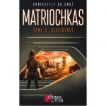 <span class='titre'>Matriochkas</span> - <span class='sous_titre'>Tome 2 : Dissidence</span> - <span class='auteur'>Christelle da Cruz</span> - <span class='type_produit'>E-book</span> 3