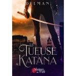 <span class='titre'>La Tueuse au Katana</span> - <span class='auteur'>Delman</span> - <span class='type_produit'>E-book</span> 3