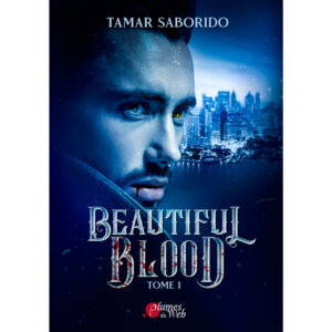 Beautiful Blood – Tome 1 – Tamar Saborido – E-book