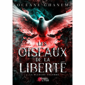 Les Oiseaux de la Liberté – 2. La blanche colombe – Océane Ghanem – E-book